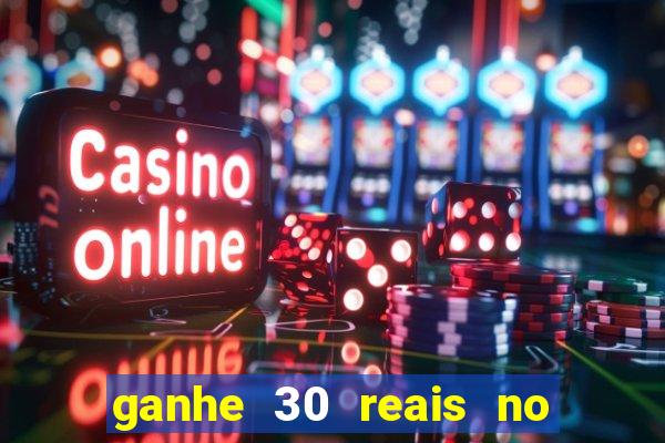 ganhe 30 reais no cadastro cassino